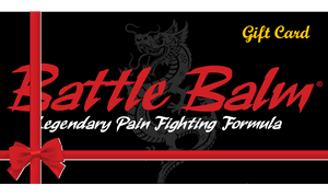Get Battle Balm Gift Card For the Ones You Love! Mother's Day, Father's Day, Birthday, Christmas, Kwanzaa, Hannukah, Easter, or any special occasion!